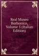 Real Museo Borbonico, Volume 5 (Italian Edition), 