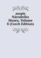 asopis Narodniho Musea, Volume 8 (Czech Edition), 