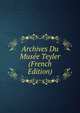 Archives Du Musee Teyler (French Edition), 