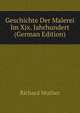 Geschichte Der Malerei Im Xix. Jahrhundert (German Edition), Muther Richard 