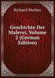 Geschichte Der Malerei, Volume 2 (German Edition), Muther Richard 