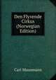 Den Flyvende Cirkus (Norwegian Edition), Carl Muusmann 