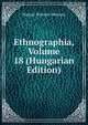 Ethnographia, Volume 18 (Hungarian Edition), Magyar Nemzeti Muzeum 