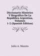 Diccionario Historico Y Biografico De La Republica Argentina, Volumes 1-2 (Spanish Edition), Julio A. Muzzio 