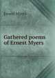 Gathered poems of Ernest Myers ., Ernest Myers 