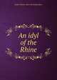 An idyl of the Rhine, Louisa Palmier. [from old catalog Myers 