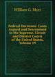 Federal Decisions: Cases Argued and Determined in the Supreme, Circuit and District Courts of the United States, Volume 19, William G. Myer 