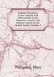 Federal Decisions: Cases Argued and Determined in the Supreme, Circuit and District Courts of the United States, Volume 9, William G. Myer 