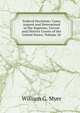 Federal Decisions: Cases Argued and Determined in the Supreme, Circuit and District Courts of the United States, Volume 26, William G. Myer 