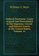 Federal Decisions: Cases Argued and Determined in the Supreme, Circuit and District Courts of the United States, Volume 14, William G. Myer 