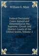 Federal Decisions: Cases Argued and Determined in the Supreme, Circuit and District Courts of the United States, Volume 2, William G. Myer 