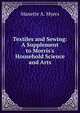 Textiles and Sewing: A Supplement to Morris's Household Science and Arts, Manette A. Myers 