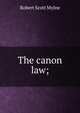 The canon law;, Robert Scott Mylne 