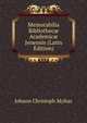 Memorabilia Bibliothec? Academic? Jenensis (Latin Edition), Johann Christoph Mylius 