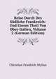 Reise Durch Des Sudliche Frankreich: Und Einem Theil Von Ober-Italien, Volume 2 (German Edition), Christian Friedrich Mylius 