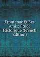 Frontenac Et Ses Amis: Etude Historique (French Edition), 