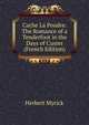 Cache La Poudre: The Romance of a Tenderfoot in the Days of Custer (French Edition), Herbert Myrick 