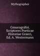 Gmucografoi. Scriptores Poeticae Historiae Graeci, Ed. A. Westermann, Mythographoi 