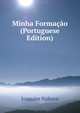 Minha Formacao (Portuguese Edition), Joaquim Nabuco 