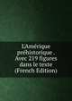 L'Am?rique pr?historique . Avec 219 figures dans le texte (French Edition), 