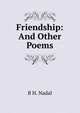 Friendship: And Other Poems, B H. Nadal 