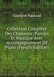 Collection Complete Des Chansons: Paroles Et Musique Avec Accompagnement De Piano (French Edition), Gustave Nadaud 