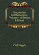 Botanische Mittheilungen, Volume 1 (German Edition), Carl Nageli 