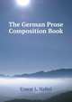 The German Prose Composition Book, Ernest L. Naftel 