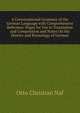 A Conversational Grammar of the German Language with Comprehensive Reference-Pages for Use in Translation and Composition and Notes On the History and Etymology of German, Otto Christian Naf 