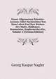 Neues Allgemeines Kunstler-Lexicon: Oder Nachrichten Von Dem Leben Und Den Werken Der Maler, Bildhauer, Baumeister, Kupferstecher Etc, Volume 4 (German Edition), Georg Kaspar Nagler 