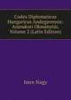 Codex Diplomaticus Hungaricus Andegavensis: Anjoukori Okmanytar, Volume 2 (Latin Edition), Imre Nagy 