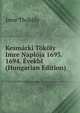 Kesmarki Tokoly Imre Naploja 1693. 1694. Evekbl (Hungarian Edition), Imre Thokoly 