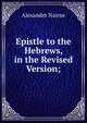 Epistle to the Hebrews, in the Revised Version;, Alexander Nairne 