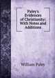Paley's Evidences of Christianity: With Notes and Additions, William Paley 