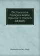 Dictionnaire Francais-Arabe, Volume 3 (French Edition), Muhammad Al- Najjr 