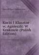 Kocio I Klasztor w. Agnieszki W Krakowie (Polish Edition), Marceli Nacz-Dobrowolski 