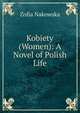 Kobiety (Women): A Novel of Polish Life, Zofia Nakowska 