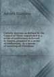 Catholic doctrine as defined by the Council of Trent: expounded in a series of conferences delivered in Geneva, proposed in a series of conferences . as a means of reuniting all Christians, Adrien Nampon 