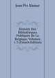 Histoire Des Bibliotheques Publiques De La Belgique, Volumes 1-3 (French Edition), Jean Pie Namur 