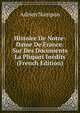 Histoire De Notre-Dame De France: Sur Des Documents La Plupart Inedits (French Edition), Adrien Nampon 