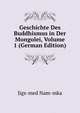 Geschichte Des Buddhismus in Der Mongolei, Volume 1 (German Edition), Jigs-med Nam-mka 
