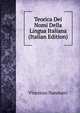 Teorica Dei Nomi Della Lingua Italiana (Italian Edition), Vincenzo Nannucci 
