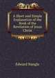 A Short and Simple Explanation of the Book of the Revelation of Jesus Christ, Edward Nangle 