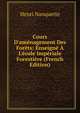 Cours D'am?nagement Des For?ts: Enseign? ? L'?cole Imp?riale Foresti?re (French Edition), Henri Nanquette 