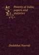 Poverty of India; papers and statistics, Dadabhai Naoroji 