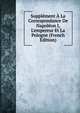 Suppl?ment ? La Correspondance De Napol?on I, L'empereur Et La Pologne (French Edition), 