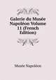 Galerie du Musee Napoleon Volume 11 (French Edition), Muse?e Napole?on 