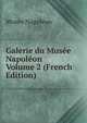 Galerie du Musee Napoleon Volume 2 (French Edition), Muse?e Napole?on 