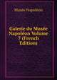 Galerie du Musee Napoleon Volume 7 (French Edition), Muse?e Napole?on 