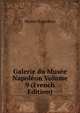 Galerie du Musee Napoleon Volume 9 (French Edition), Muse?e Napole?on 